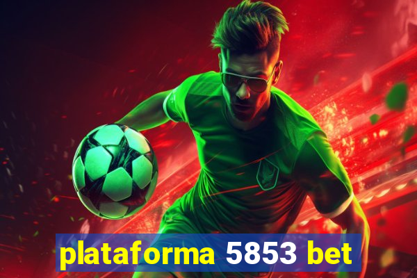 plataforma 5853 bet